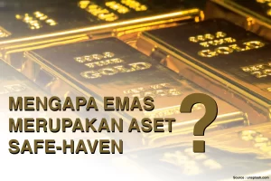 Mengapa Emas Merupakan Aset Safe Haven?